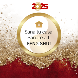 SANA TU CASA , SANANTE A TI -FENG SHUI
