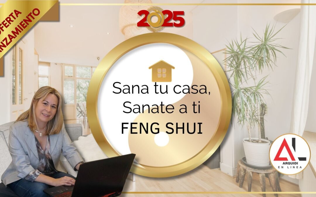 SANA TU CASA , SANANTE A TI -FENG SHUI